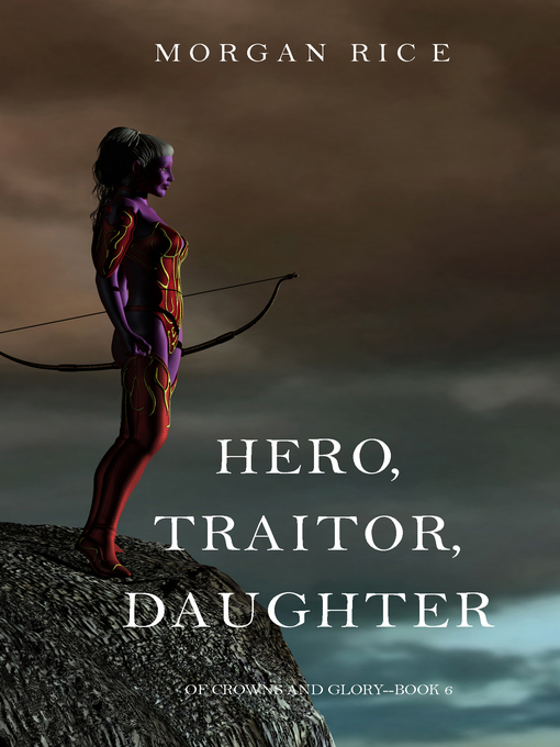 Title details for Hero, Traitor, Daughter by Morgan Rice - Wait list